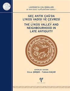 Geç Antik Çağ'da Lykos Vadisi ve Çevresi / The Lykos Valley and Neighbourhood in Late Antiquity
