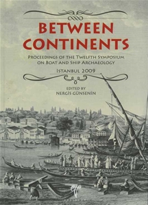 Between Continents. Proceedings of the Twelfth Symposium on Boat and Ship Archaeology