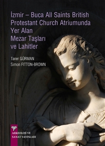İzmir - Buca All Saints British Protestant Church Atriumunda Yer Alan Mezar Taşları Ve Lahitler