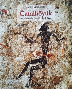 Çatalhöyük Anadolu’da Bir Neolitik Kent (Ciltli)