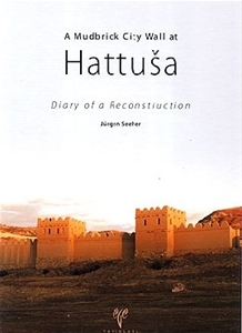 A Mudbrick City Wall at Hattuşa Diary of a Reconstruction