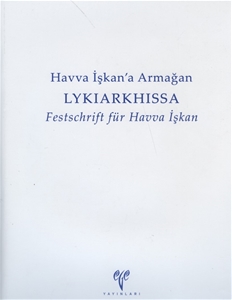 Havva İşkan'a Armağan LYKIARKHISSA Festschrift für Havva İşkan