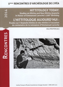 Hititology Today: Studies on Hittite and Neo-Hittite Anatolia in Honor of Emmanuel Laroche's 100th Birthday