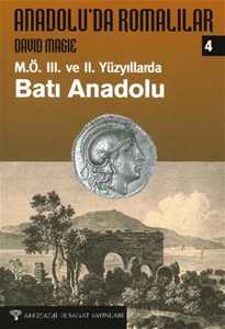 Anadolu'da Romalılar IV - M.Ö.III. ve II. Yüzyılda Batı Anadolu