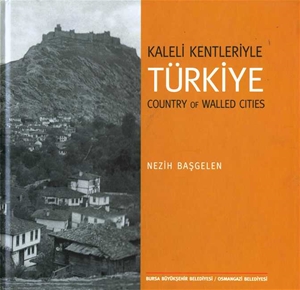 Kaleli Kentleriyle Türkiye - Country Of Walled Cities