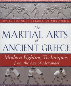 The Martial Arts of Ancent Greece: Modern Fighting Techniques from the Age of Alexander
