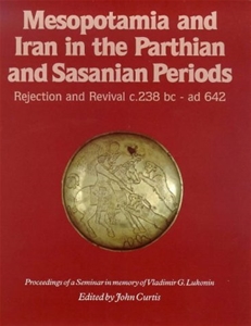 Mesopotamia and Iran in the Parthian and Sasanian Periods
