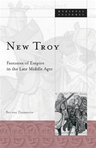 New Troy: Fantasies Of Empire In The Late Middle Ages