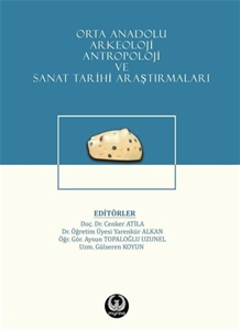 Orta Anadolu Arkeoloji, Antropoloji ve Sanat Tarihi Araştırmaları