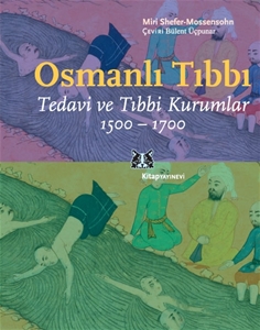 Osmanlı Tıbbı : Tedavi ve Tıbbi Kurumlar 1500-1700
