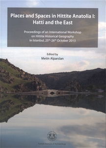 Places and Spaces in Hittite Anatolia I: Hatti and the East