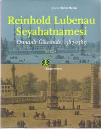 Reinhold Lubenau Seyahatnamesi Osmanlı Ülkesinde 1587-1589