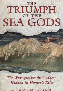 The Triumph Of The Sea Gods The War Against The Goddess Hidden In Homers Tales