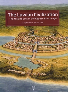 The Luwian Civilization-The Missing Link in the Aegean Bronze Age