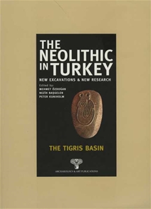 The Neolithic in Turkey - The Tigris Basin / Volume 1
