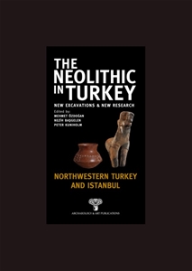 The Neolithic in Turkey - Northwestern Turkey and İstanbul / Volume 5
