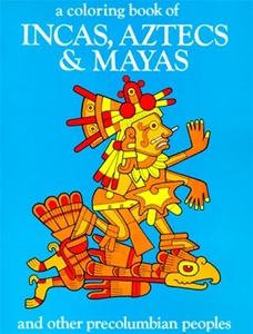 A Coloring Book of Incas Aztecs & Mayas