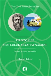 Filozofun Mutluluk Seyahatnamesi : Epikuros’la Felsefi Yolculuklar
