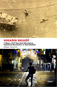 Sokağın Belleği -1 Mayıs 1977’den Gezi Direnişine Toplumsal Hareketler ve Kent Mekanı