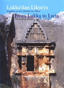 Lukka’dan Likya’ya - Sarpedon ve Aziz Nikolaos’un Ülkesi / From Lukka to Lycia The Land of Sarpedon and St. Nicholas