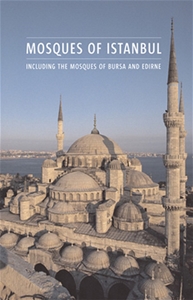 Mosques of Istanbul Including The Mosques of Bursa and Edirne