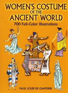 Women's Costume of the Ancient World 700 Full - Color Illustrations