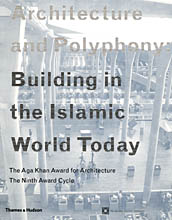 Architecture and Polyphony : Building in the Islamic World Today