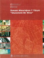 Osmanlı Mimarlığının 7 Yüzyılı Uluslarüstü Bir Miras
