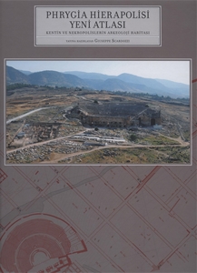Phrygia Hierapolisi Yeni Atlası Kentin ve Nekropolislerin Arkeoloji Haritası