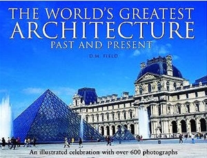 The World's Greatest Architecture Past and Present