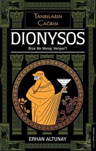 Tanrıların Çağrısı: Dionysos - Bize Ne Mesaj Veriyor?
