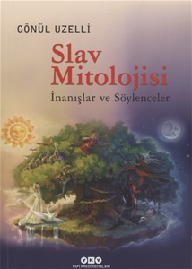 Slav Mitolojisi : İnanışlar ve Söylenceler