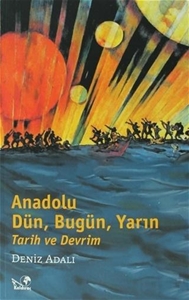 Anadolu Dün Bugün Yarın Tarih ve Devrim
