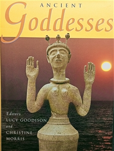 Ancient Goddesses : The Myths and the Evidence