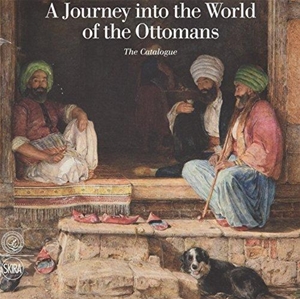 A Journey into the World of the Ottomans - The Catalogue