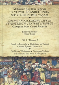 17. Yüzyıl İstanbul'unda Sosyo-Ekonomik Yaşam Cilt 1 / Social And Economic Life In Seventeenth-Century Istanbul Glimpses from Court Records Volume 1 (Ciltli)