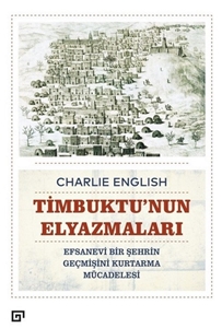 Timbuktu'nun Elyazmaları Efsane Bir Şehrin Geçmişini Kurtarma Mücadelesi