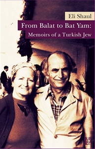 From Balat to Bat Yam: Memoirs of a Turkish Jew