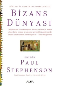 Bizans Dünyası - Dünyaya İz Bırakan Uygarlıklar Dizisi