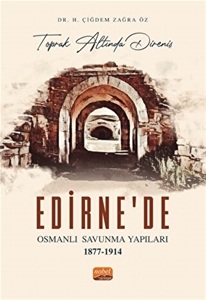 Toprak Altında Direniş - Edirne'de Osmanlı Savunma Yapıları 1877-1914