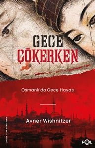 Gece Çökerken : Osmanlı'da Gece Hayatı