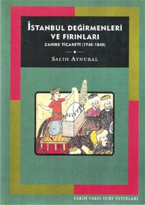 İstanbul Değirmenleri Ve Fırınları : Zahire Ticareti ( 1740-1840 )