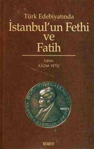 Türk Edebiyatında İstanbul´un Fethi Ve Fatih