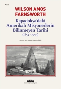 Kapadokya’daki Amerikalı Misyonerlerin Bilinmeyen Tarihi 1853-1903