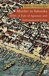 Murder in Salonika 1876: A Tale of Apostasy and International Crisis
