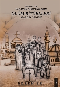 Türkiye’de Yaşayan Süryanilerin Ölüm Ritüelleri-Mardin Örneği
