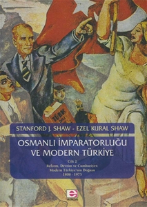 Osmanlı İmparatorluğu ve Modern Türkiye  Cilt 2 Reform,Devrim ve Cumhuriyet Modern Türkiye'nin Doğuşu 1808-1975