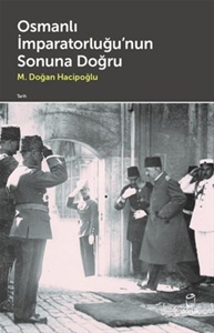Osmanlı İmparatorluğu'nun Sonuna Doğru