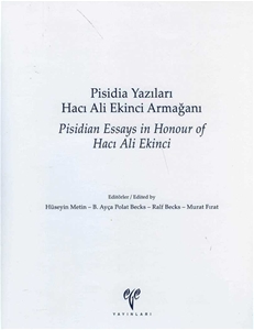 Pisidia Yazıları Hacı Ali Ekinci Armağanı / Pisidian Essays in Honour of Hacı Ali Ekinci