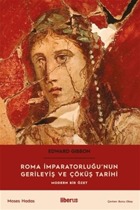 Roma İmparatorluğu'nun Gerileyiş ve Çöküş Tarihi - Modern Bir Özet